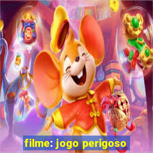 filme: jogo perigoso